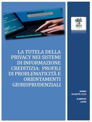 cover image of La tutela della riservatezza nei sistemi di informazione creditizia--profili di problematicità e orientamenti giurisprudenziali